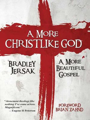 cover image of A More Christlike God--A More Beautiful Gospel